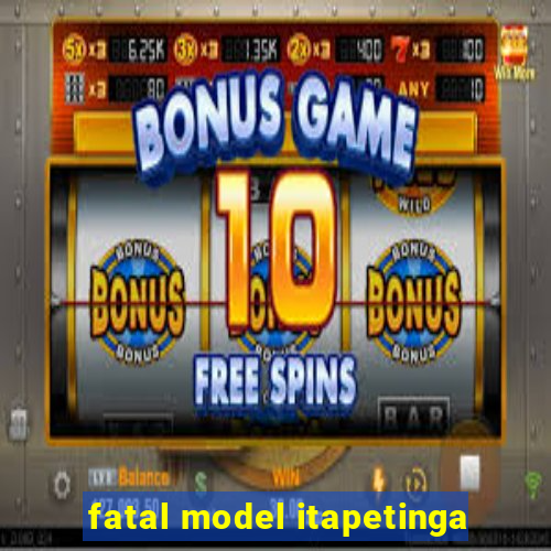 fatal model itapetinga